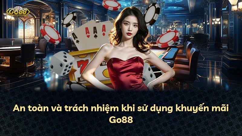 An toàn và trách nhiệm khi sử dụng khuyến mãi Go88