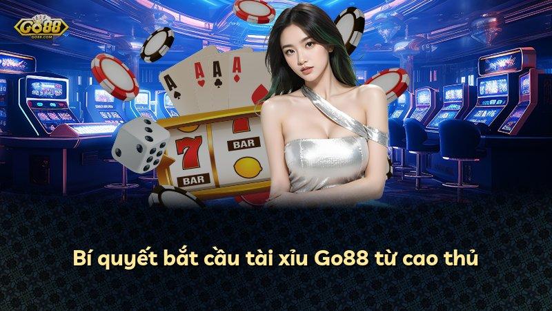 Bí quyết bắt cầu tài xỉu Go88 từ cao thủ