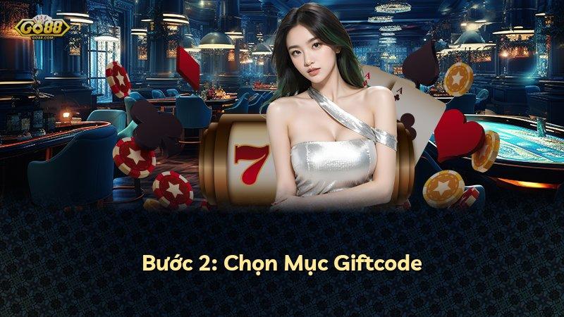 Bước 2: Chọn Mục Giftcode