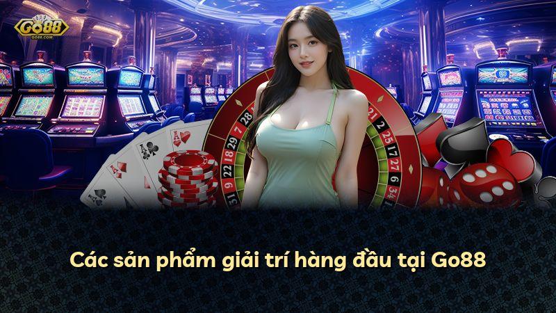 Các sản phẩm giải trí hàng đầu tại Go88