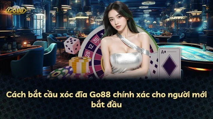 Cách bắt cầu xóc đĩa Go88 chính xác cho người mới bắt đầu
