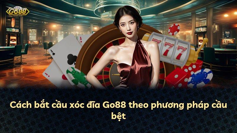 Cách bắt cầu xóc đĩa Go88 theo phương pháp cầu bệt