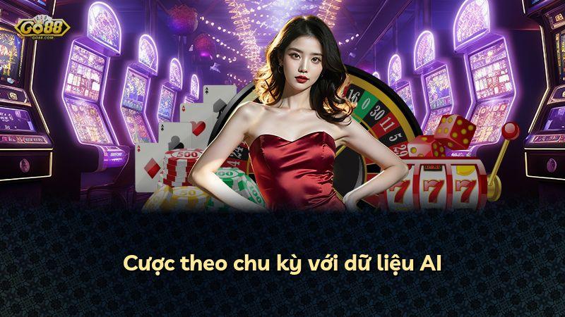 Cược theo chu kỳ với dữ liệu AI