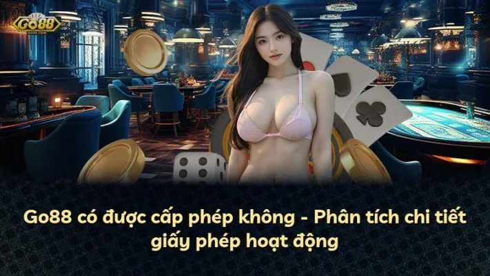 Go88 có được cấp phép không – Phân tích chi tiết giấy phép hoạt động