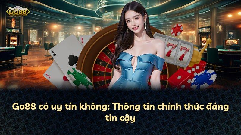 Go88 có uy tín không: Thông tin chính thức đáng tin cậy