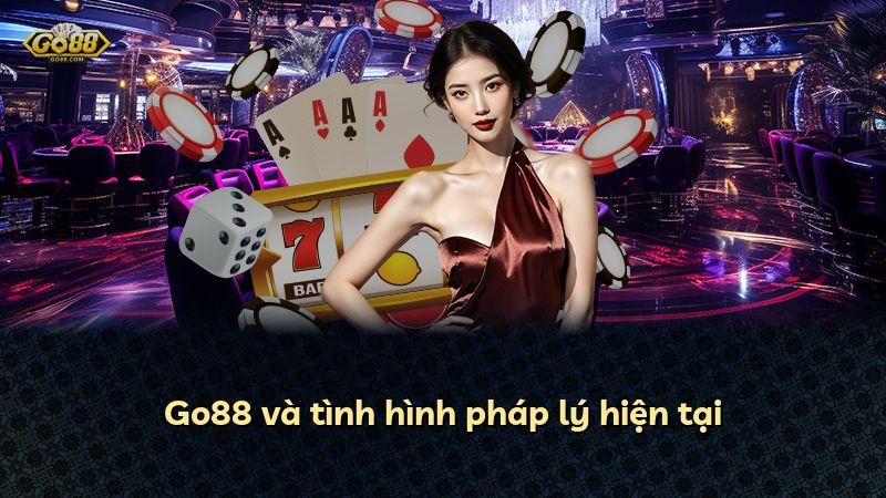 Go88 và tình hình pháp lý hiện tại