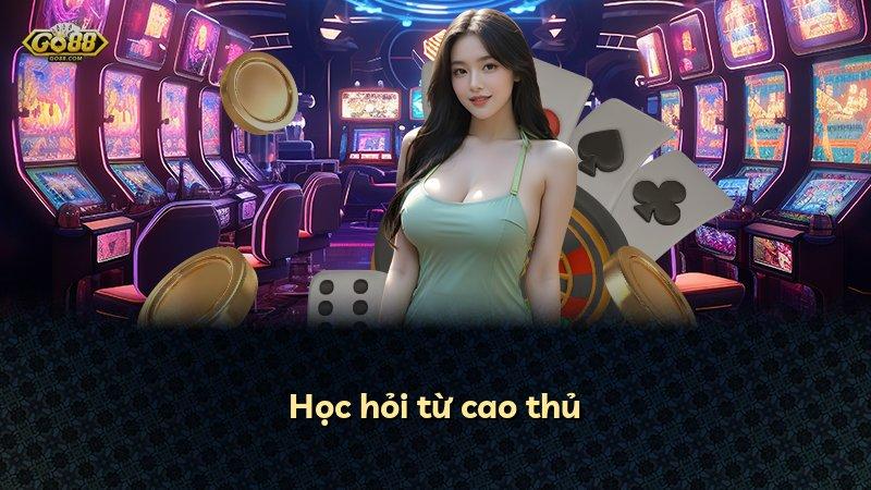 Học hỏi từ cao thủ