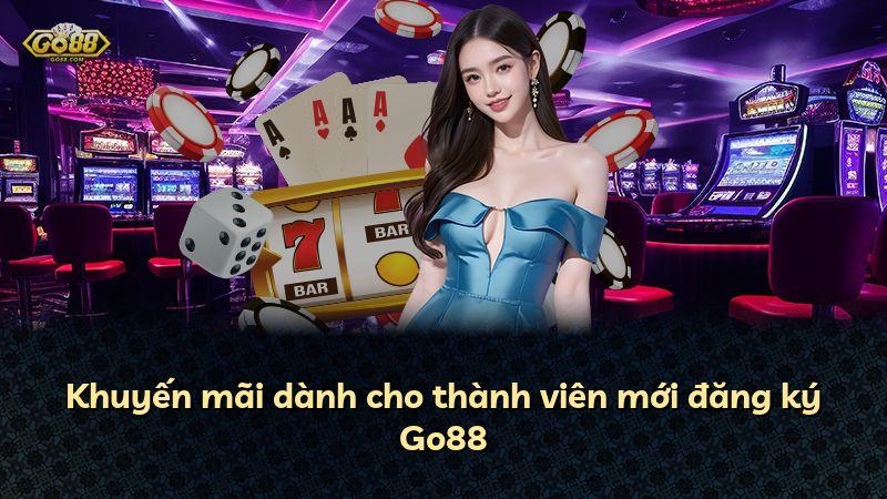 Khuyến mãi dành cho thành viên mới đăng ký Go88
