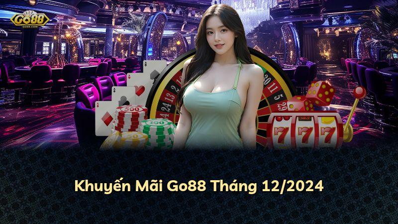 Khuyến Mãi Go88 Tháng 12/2024