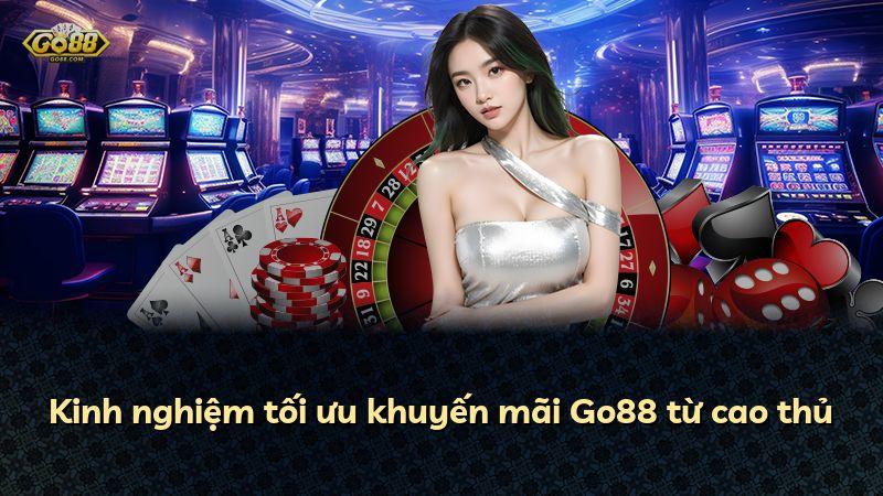 Kinh nghiệm tối ưu khuyến mãi Go88 từ cao thủ