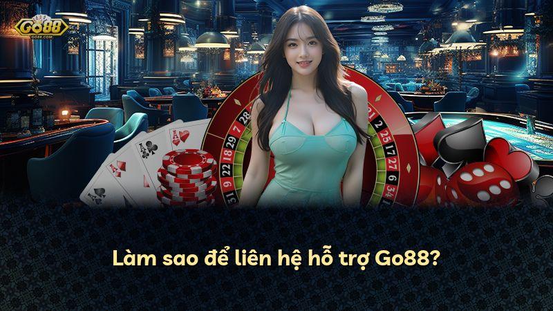 Làm sao để liên hệ hỗ trợ Go88?