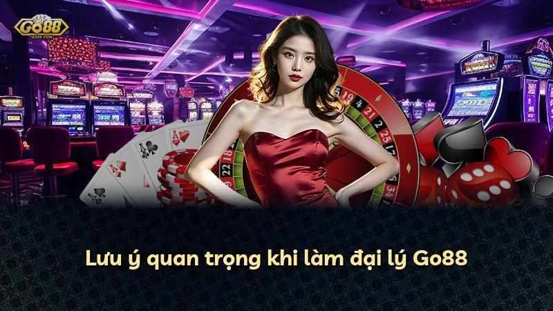 Lưu ý quan trọng khi làm đại lý Go88