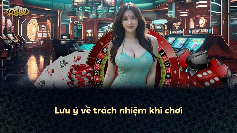 Lưu ý về trách nhiệm khi chơi