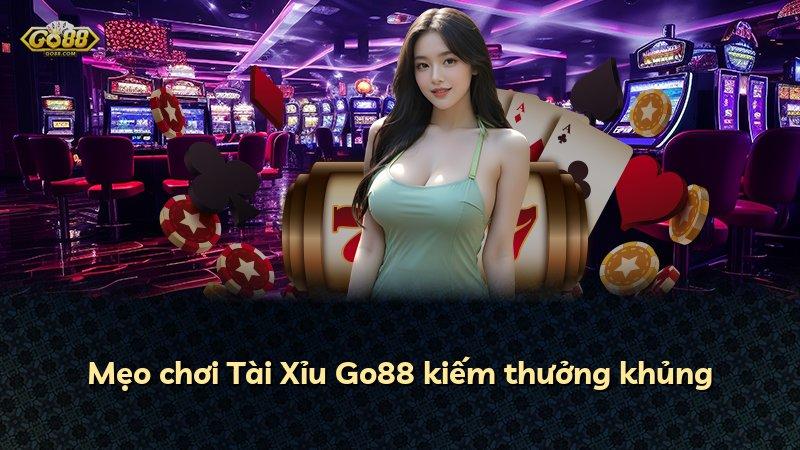 Mẹo chơi Tài Xỉu Go88 kiếm thưởng khủng