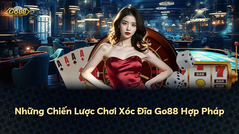 Những Chiến Lược Chơi Xóc Đĩa Go88 Hợp Pháp