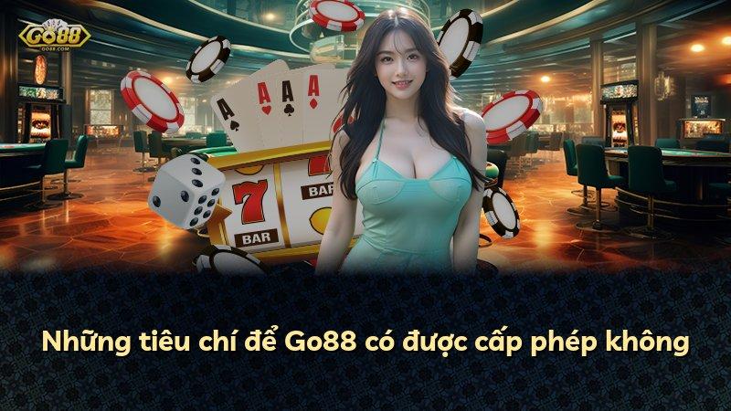 Những tiêu chí để Go88 có được cấp phép không