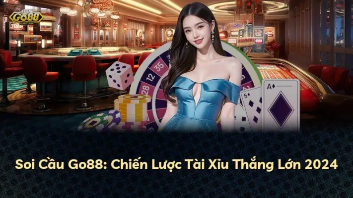 Soi Cầu Go88: Chiến Lược Tài Xỉu Thắng Lớn 2024