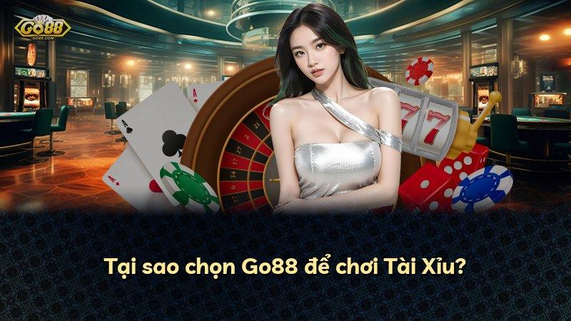 Tại sao chọn Go88 để chơi Tài Xỉu?