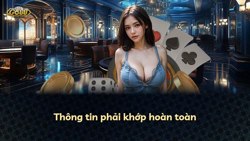 Thông tin phải khớp hoàn toàn