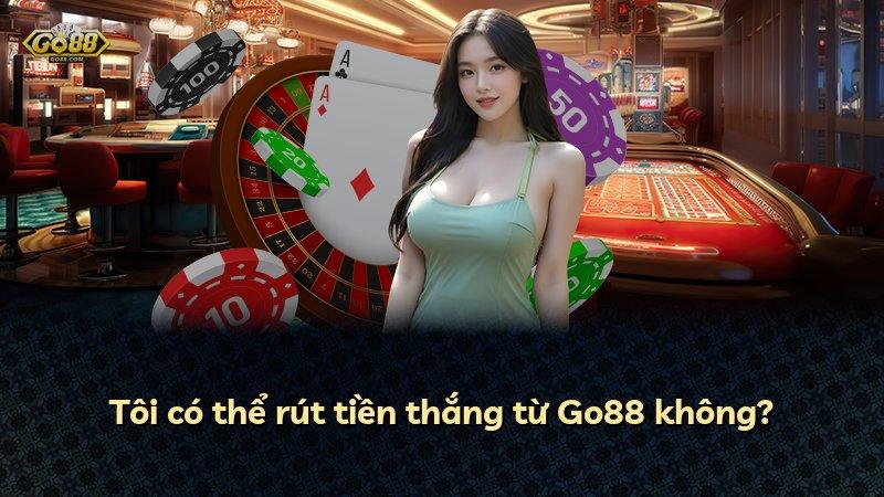 Tôi có thể rút tiền thắng từ Go88 không?