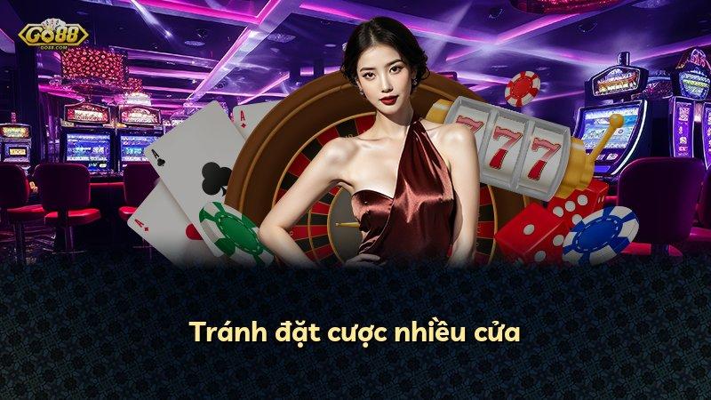 Tránh đặt cược nhiều cửa